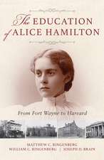 The Education of Alice Hamilton – From Fort Wayne to Harvard