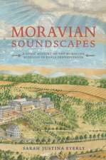 Moravian Soundscapes – A Sonic History of the Moravian Missions in Early Pennsylvania