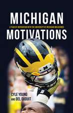 Michigan Motivations – A Year of Inspiration with the University of Michigan Wolverines