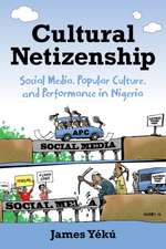 Cultural Netizenship – Social Media, Popular Culture, and Performance in Nigeria