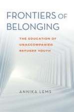 Frontiers of Belonging – The Education of Unaccompanied Refugee Youth