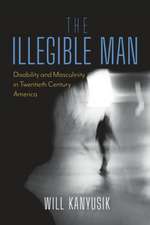 The Illegible Man – Disability and Masculinity in Twentieth Century America