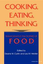 Cooking, Eating, Thinking – Transformative Philosophies of Food