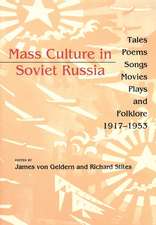 Mass Culture in Soviet Russia – Tales, Poems, Songs, Movies, Plays, and Folklore, 1917–1953