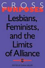 Cross–Purposes – Lesbians, Feminists, and the Limits of Alliance