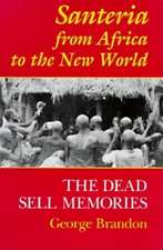 Santeria from Africa to the New World – The Dead Sell Memories