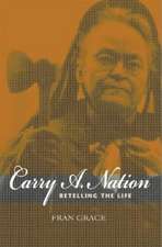 Carry A. Nation – Retelling the Life