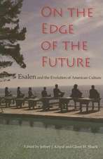 On the Edge of the Future – Esalen and the Evolution of American Culture