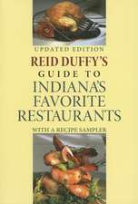 Reid Duffy`s Guide to Indiana`s Favorite Restaur – With a Recipe Sampler