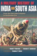 A Military History of India and South Asia – From the East India Company to the Nuclear Era