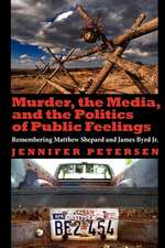 Murder, the Media, and the Politics of Public Fe – Remembering Matthew Shepard and James Byrd Jr.