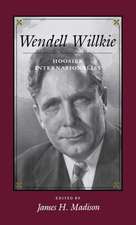 Wendell Willkie – Hoosier Internationalist