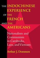 The Indochinese Experience of the French and the – Nationalism and Communism in Cambodia, Laos, and Vietnam