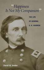 Happiness Is Not My Companion – The Life of General G. K. Warren