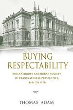 Buying Respectability – Philanthropy and Urban Society in Transnational Perspective, 1840s to 1930s