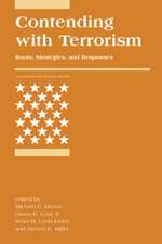 Contending with Terrorism: Roots, Strategies, and Responses