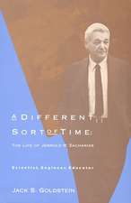 A Different Sort of Time – The Life of Jerrold R. Zacharias – Scientist, Engineer, Educator