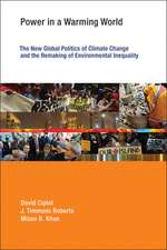 Power in a Warming World – The New Global Politics of Climate Change and the Remaking of Environmental Inequality