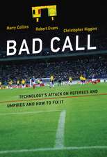 Bad Call – Technology`s Attack on Referees and Umpires and How to Fix It