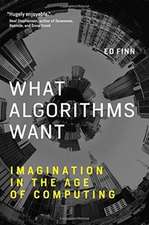 What Algorithms Want – Imagination in the Age of Computing