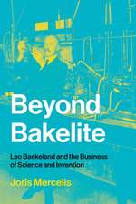 Beyond Bakelite – Leo Baekeland and the Business of Science and Invention