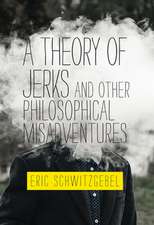 A Theory of Jerks and Other Philosophical Misadventures