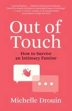 Out of Touch: How to Survive an Intimacy Famine