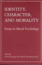 Identity, Character & Morality – Essays in Moral Psychology