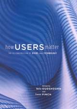 How Users Matter – The Co–Construction of Users and Technology