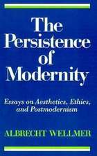 The Persistence of Modernity – Essays on Aesthetics, Ethics, and Postmodernism