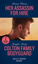 Her Assassin For Hire / Colton Family Bodyguard