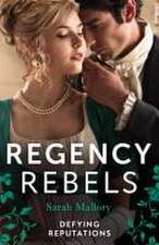 Regency Rebels: Defying Reputations