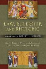 Law, Rulership, and Rhetoric – Selected Essays of Robert L. Benson