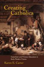 Creating Catholics – Catechism and Primary Education in Early Modern France