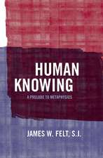 Human Knowing – A Prelude to Metaphysics