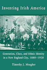 Inventing Irish America – Generation, Class, and Ethnic Identity in a New England City, 1880–1928