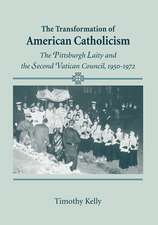 Transformation of American Catholicism – The Pittsburgh Laity and the Second Vatican Council, 1950–1972