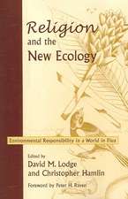 Religion and the New Ecology – Environmental Responsibility in a World in Flux