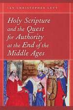 Holy Scripture and the Quest for Authority at the End of the Middle Ages