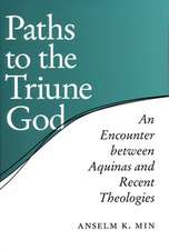 Paths to the Triune God – An Encounter Between Aquinas and Recent Theologies