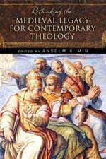 Rethinking the Medieval Legacy for Contemporary Theology