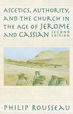 Ascetics, Authority, and the Church in the Age of Jerome and Cassian