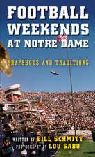 Football Weekends at Notre Dame – Snapshots and Traditions