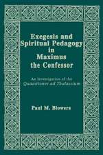 Exegesis and Spiritual Pedagogy in Maximus the C – An Investigation of the Quaestiones Ad Thalassium