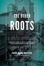 Other Roots, The – Wandering Origins in Roots of Brazil and the Impasses of Modernity in Ibero–America