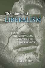 The Limits of Liberalism – Tradition, Individualism, and the Crisis of Freedom