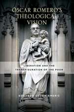 Óscar Romero′s Theological Vision – Liberation and the Transfiguration of the Poor