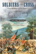 Soldiers of the Cross, the Authoritative Text – The Heroism of Catholic Chaplains and Sisters in the American Civil War