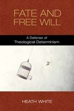 Fate and Free Will – A Defense of Theological Determinism