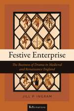 Festive Enterprise – The Business of Drama in Medieval and Renaissance England